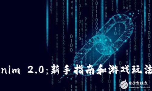 Tokenim 2.0：新手指南和游戏玩法解析