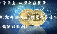 要在安卓手机上注册TokenIM 2.0，可以按照以下步骤