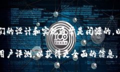 Tokenim硬件钱包并不是开源的。大多数硬件钱包在